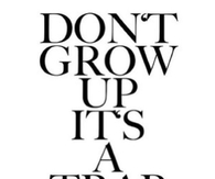 Dont Grow Up
