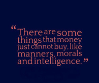 There are some things money cannot buy