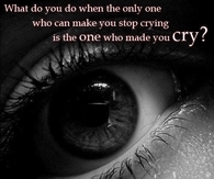 The one who made you cry