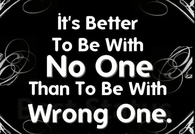 Being with the wrong one