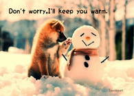 I will keep you warm
