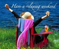 Have a relaxing weekend