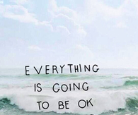 Everything is going to be okay