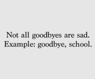 Not all goodbyes are sad