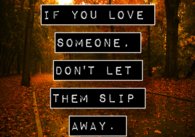 Dont let them slip away