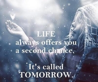 Life always offers a second chance
