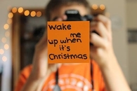 Wake me up when its Christmas