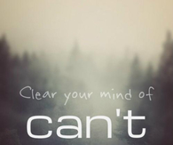 Clear your mind of can't