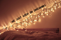 We just keep on dreaming