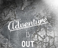 Adventure is out there