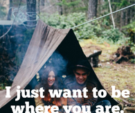 I just want to be where you are