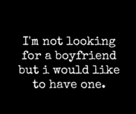 Im not looking for a boyfriend