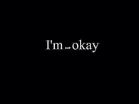 Im not okay