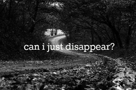 Can i just disappear