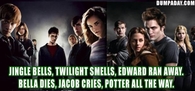 Jingle bells, twilight smells, edward ran away