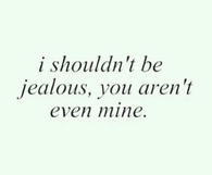 You arent even mine