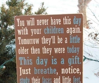You Will Never Have This Day Again