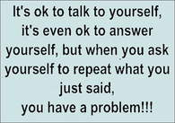 its ok to talk to yourself