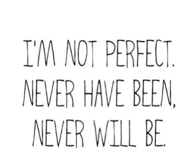 Im Not Perfect