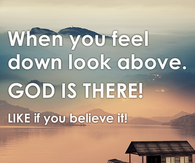 When you feel down look above