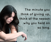 The minute you think of giving up