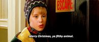 Merry Christmas, ya filthy animal