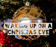 Waking up on a christmas eve