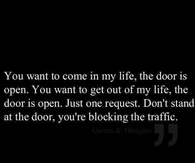 You want to come in my life...