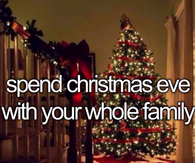 Spend christmas eve with your whole family
