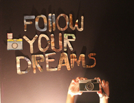 Follow your dreams