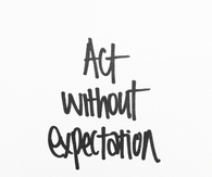 Act without expectation