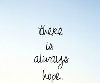 There is always hope