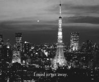 I need to get away