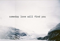 Someday love will find you