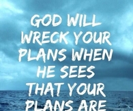 God will wreck your plans
