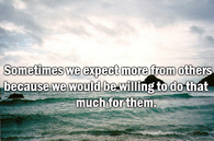 Sometimes we expect more 