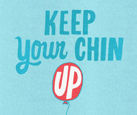 Keep your chin up