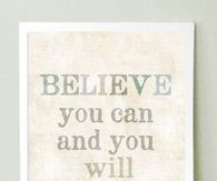 Believe you can and you will