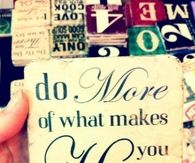 Do more of what makes you happy