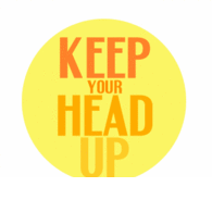 Keep your head up