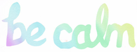 Be Calm