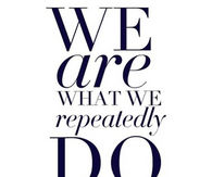 We are what we repeatedly do