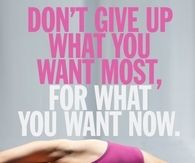 Don't give up what you want most