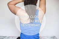 Closer than you were yesterday