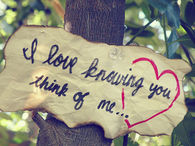I love knowing you think of me