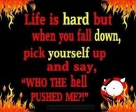 Life is hard but....