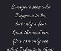 Everyone sees who I appear to be....