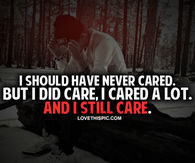 I Should Have Never Cared