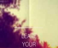 Leave your fears behind