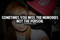 Sometimes You Miss The Memories